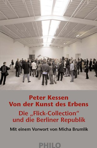 Beispielbild fr Von der Kunst des Erbens. Die 'Flick-Collection' und die Berliner Republik. zum Verkauf von Antiquariat & Verlag Jenior