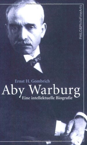 Aby Warburg : eine intellektuelle Biografie - E. H. Gombrich