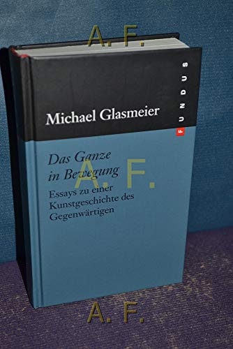 Das Ganze in Bewegung (9783865726452) by Michael Glasmeier