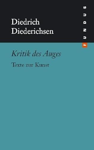 Kritik des Auges: Texte zur Kunst (9783865726483) by Diedrichsen, Diedrich