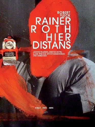 9783865726520: Hier Distans: Arnulf Rainer, Dieter Roth und die Wiener Knstlerbohme der Siebziger