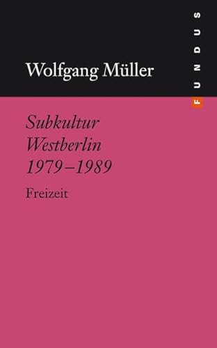 Subkultur Westberlin 1979-1989: Freizeit (9783865726711) by MÃ¼ller, Wolfgang