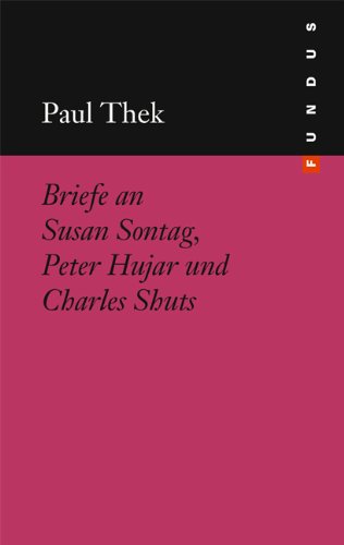 9783865726780: Briefe an Susan Sontag, Peter Hujar und Charles Shuts. FUNDUS Band 208