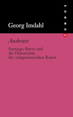 9783865726988: Ausbeute: Santiago Sierra und die Historizitt der zeitgenssischen Kunst: 221