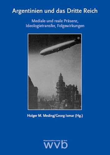 9783865733627: Argentinien und das Dritte Reich: Mediale und reale Prsenz, Ideologietransfer, Folgewirkungen