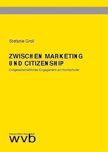 Beispielbild fr Zwischen Marketing und Citizenship: Zivilgesellschaftliches Engagement an Hochschulen zum Verkauf von medimops