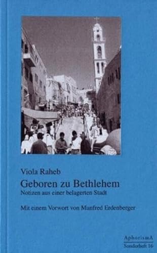 9783865751522: Geboren zu Bethlehem: Notizen aus einer belagerten Stadt (Kleine Schriftenreihe des Kulturvereins AphorismA - Sonderheft) - Raheb, Viola