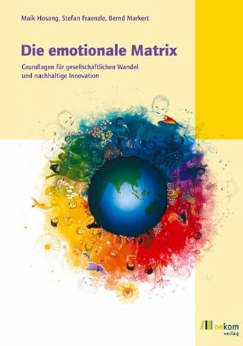 Beispielbild fr Die emotionale Matrix. Grundlagen fr gesellschaftlichen Wandel und Innovation zum Verkauf von medimops