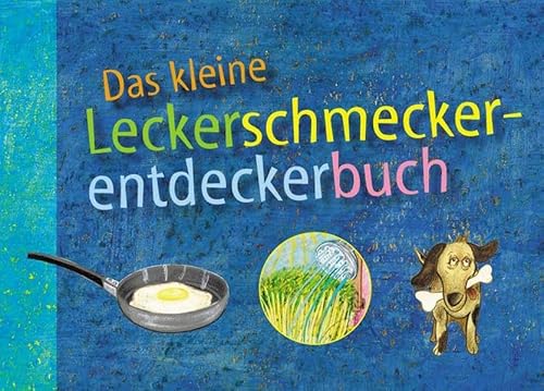 Stock image for Das kleine Leckerschmeckerentdeckerbuch Radloff, Jacob; Schiessl, Katrin; Brüning, Christine; Kiss, Gergely and Abelbeck, Carsten for sale by tomsshop.eu