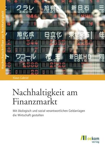 Beispielbild fr Nachhaltigkeit am Finanzmarkt: Mit kologisch und sozial verantwortlichen Geldanlagen die Wirtschaft zum Verkauf von medimops