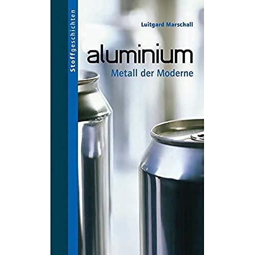 Aluminium - Metall der Moderne - Luitgard Marschall