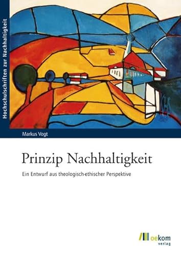 Stock image for Prinzip Nachhaltigkeit: Ein Entwurf aus theologisch-ethischer Perspektive for sale by medimops