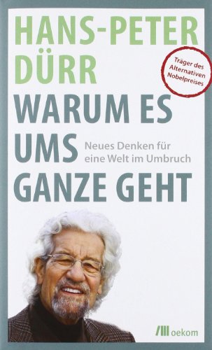 Stock image for Warum es ums Ganze geht: Neues Denken fr eine Welt im Umbruch for sale by medimops