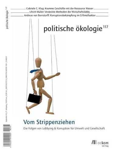 Imagen de archivo de Politische kologie 117 - Vom Strippenziehen: Die Folgen von Lobbying & Korruption fr Umwelt und Gesellschaft a la venta por Der Ziegelbrenner - Medienversand