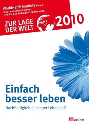 Beispielbild fr Zur Lage der Welt 2010: Einfach besser leben: Nachhaltigkeit als neuer Lebensstil zum Verkauf von medimops