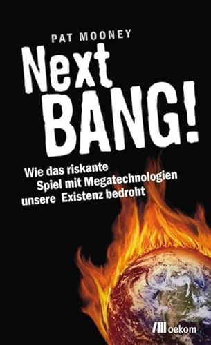 Beispielbild fr Next BANG!: Wie das riskante Spiel mit Mega-Technologien unsere Existenz bedroht zum Verkauf von medimops