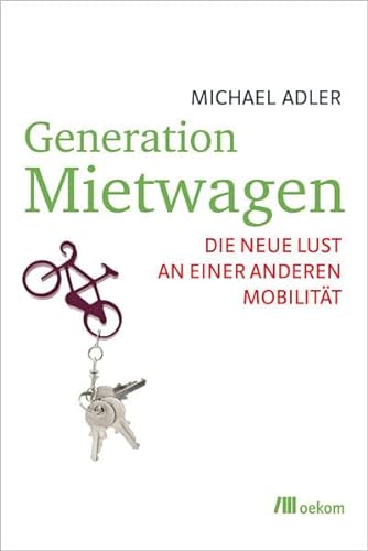 Generation Mietwagen: Die neue Lust an einer anderen Mobilität. - Adler, Michael
