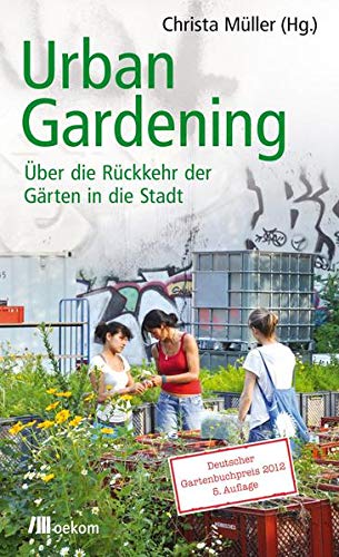 9783865812445: Urban Gardening: ber die Rckkehr der Grten in die Stadt