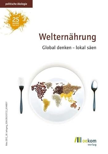 Beispielbild fr Welternhrung: Global denken - lokal sen zum Verkauf von medimops