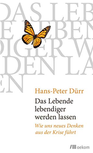 9783865812698: Das Lebende lebendiger werden lassen: Wie uns neues Denken aus der Krise fhrt