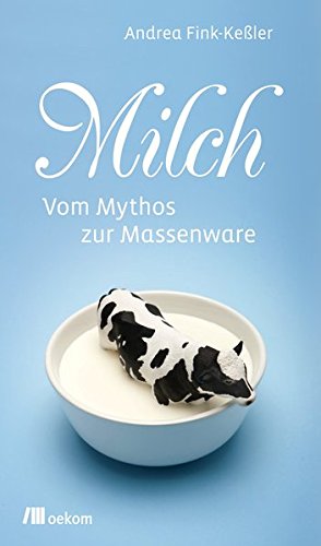 Stock image for Milch: Vom Mythos zur Massenware for sale by medimops