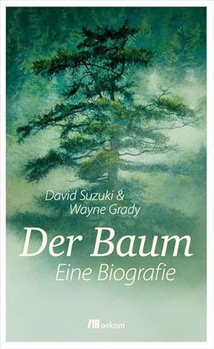 Der Baum: Eine Biografie - David Suzuki & Wayne GraOekomdy