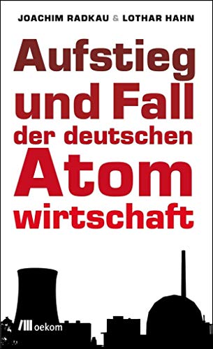9783865813152: Aufstieg und Fall der deutschen Atomwirtschaft