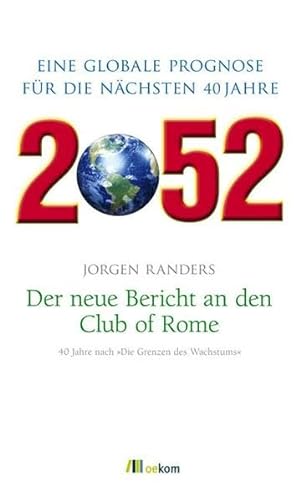 9783865813985: 2052. Der neue Bericht an den Club of Rome: Eine globale Prognose fr die nchsten 40 Jahre