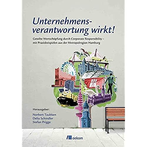 Stock image for Unternehmensverantwortung wirkt!: Geteilte Wertschpfung durch Corporate Responsibility - mit Praxisbeispielen aus der Metropolregion Hamburg for sale by medimops