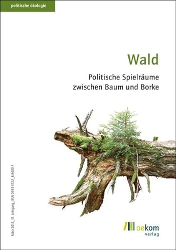 Stock image for Wald: Politische Spielrume zwischen Baum und Borke for sale by medimops