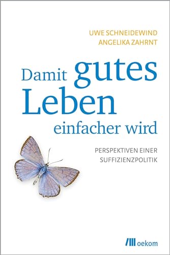 Beispielbild fr Damit gutes Leben einfacher wird: Perspektiven einer Suffizienzpolitik zum Verkauf von medimops