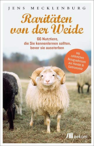 9783865814609: Raritten von der Weide: 66 Nutztiere, die Sie kennenlernen sollten, bevor sie aussterben