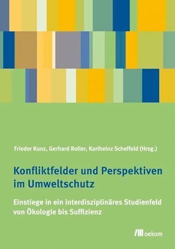 Beispielbild fr Konfliktfelder und Perspektiven im Umweltschutz: Einstiege in ein interdisziplinres Studienfeld von kologie bis Suffizienz zum Verkauf von Ammareal