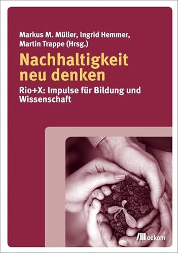 9783865816849: Nachhaltigkeit neu denken: Rio + X: Impulse fr Bildung und Wissenschaft