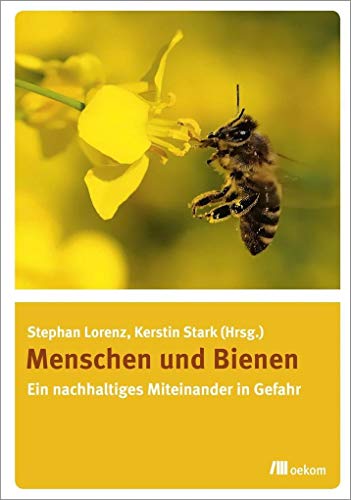 Beispielbild fr Menschen und Bienen: Ein nachhaltiges Miteinander in Gefahr zum Verkauf von medimops
