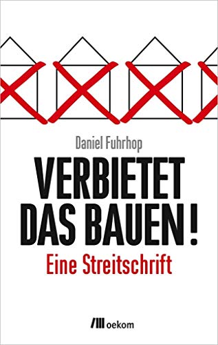 9783865817334: Fuhrhop, D: Verbietet das Bauen!