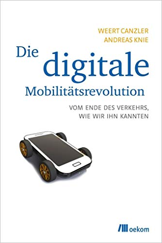 Stock image for Die digitale Mobilittsrevolution: Vom Ende des Verkehrs, wie wir ihn kannten for sale by medimops