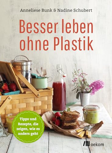 Stock image for Besser leben ohne Plastik. Tipps und Rezepte, die zeigen, wie es anders geht. for sale by Ostmark-Antiquariat Franz Maier