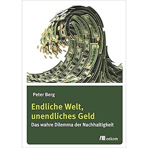 

Endliche Welt, unendliches Geld: Das wahre Dilemma der Nachhaltigkeit