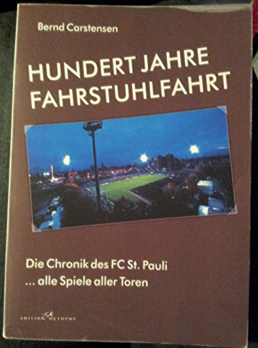 Hundert Jahre Fahrstuhlfahrt - die Chronik des FC St. Pauli - Carstensen Bernd