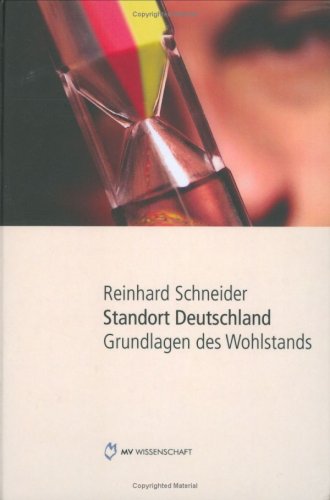 Standort Deutschland: Grundlagen des Wohlstands - Schneider, Reinhard