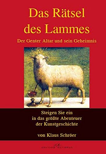 Das Rätsel des Lammes: Der Genter Altar und sein Geheimnis - Schröer, Klaus
