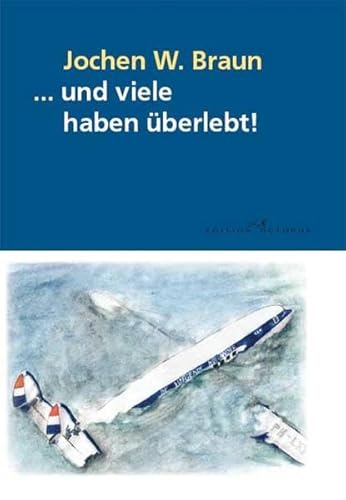 Beispielbild fr und viele haben berlebt!: 25 authentische Geschichten ber Flugzeugabstrze, -unflle und -entfhrungen, bei denen aufgrund glcklicher Umstnde die meisten Insassen berleben von Jochen W Braun zum Verkauf von BUCHSERVICE / ANTIQUARIAT Lars Lutzer