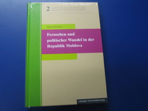 Beispielbild fr Fernsehen und politischer Wandel in der Republik Moldova: Eine kommunikationsgeschichtliche Analyse zur Medienpolitik 1986-2005 (Verffentlichungen des Moldova-Instituts Leipzig) zum Verkauf von Versandhandel K. Gromer