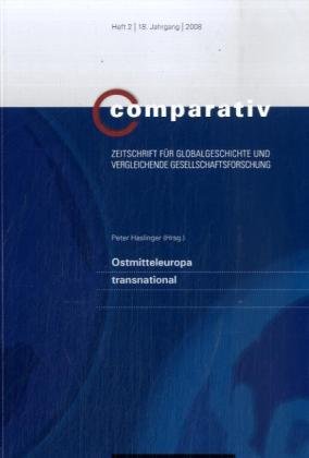 Ostmitteleuropa transnational (Comparativ / Zeitschrift für Globalgeschichte und vergleichende Gesellschaftsforschung)