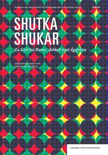 Stock image for Shutka Shukar: Zu Gast bei Roma, Ashkali und gyptern for sale by medimops