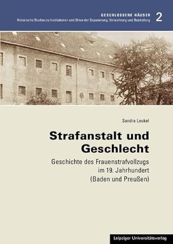 9783865834201: Strafanstalt und Geschlecht: Geschichte des Frauenstrafvollzugs im 19. Jahrhundert (Baden und Preuen)