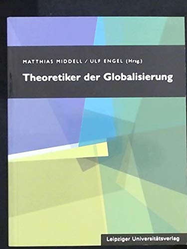 Theoretiker der Globalisierung - Middell, Matthias und Ulf (Hrsg.) Engel