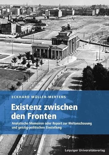 9783865835352: Existenz zwischen den Fronten: Analytische Memoiren oder Report zur Weltanschauung und geistig-politischen Einstellung