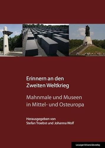 Beispielbild fr Erinnern an den Zweiten Weltkrieg: Mahnmale und Museen in Mittel- und Osteuropa zum Verkauf von medimops